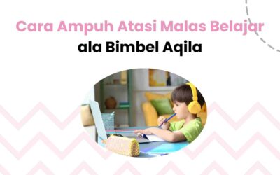 Cara Ampuh Atasi Malas Belajar dari Bimbel Aqila Semarang