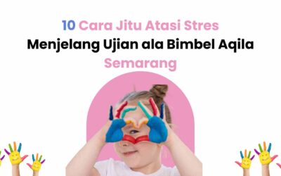 10 Cara Jitu Atasi Stres Menjelang Ujian ala Bimbel Aqila Semarang