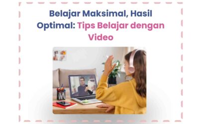 Belajar Maksimal, Hasil Optimal: Tips Belajar dengan Video