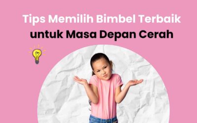 Tips Memilih Bimbel Terbaik untuk Masa Depan Cerah